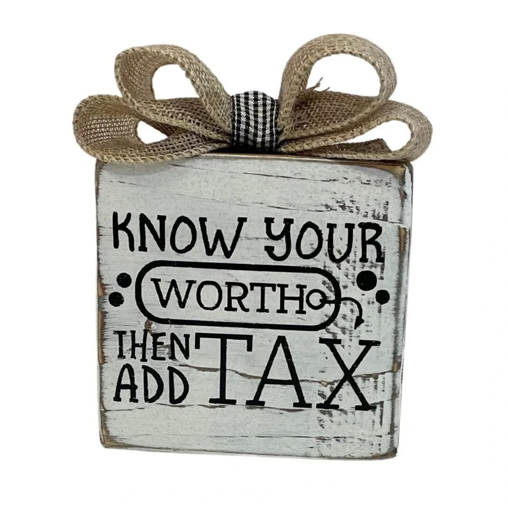 Basket Case Designs Know Your Worth Then Add Tax Wood Block Sign Farmhouse Decor